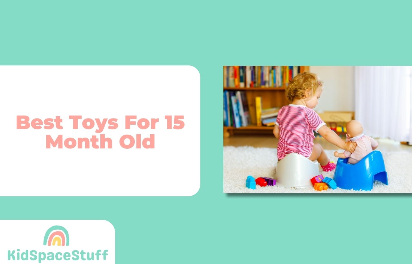 5 Best Toys for 15 Month Old (2023 Guide)